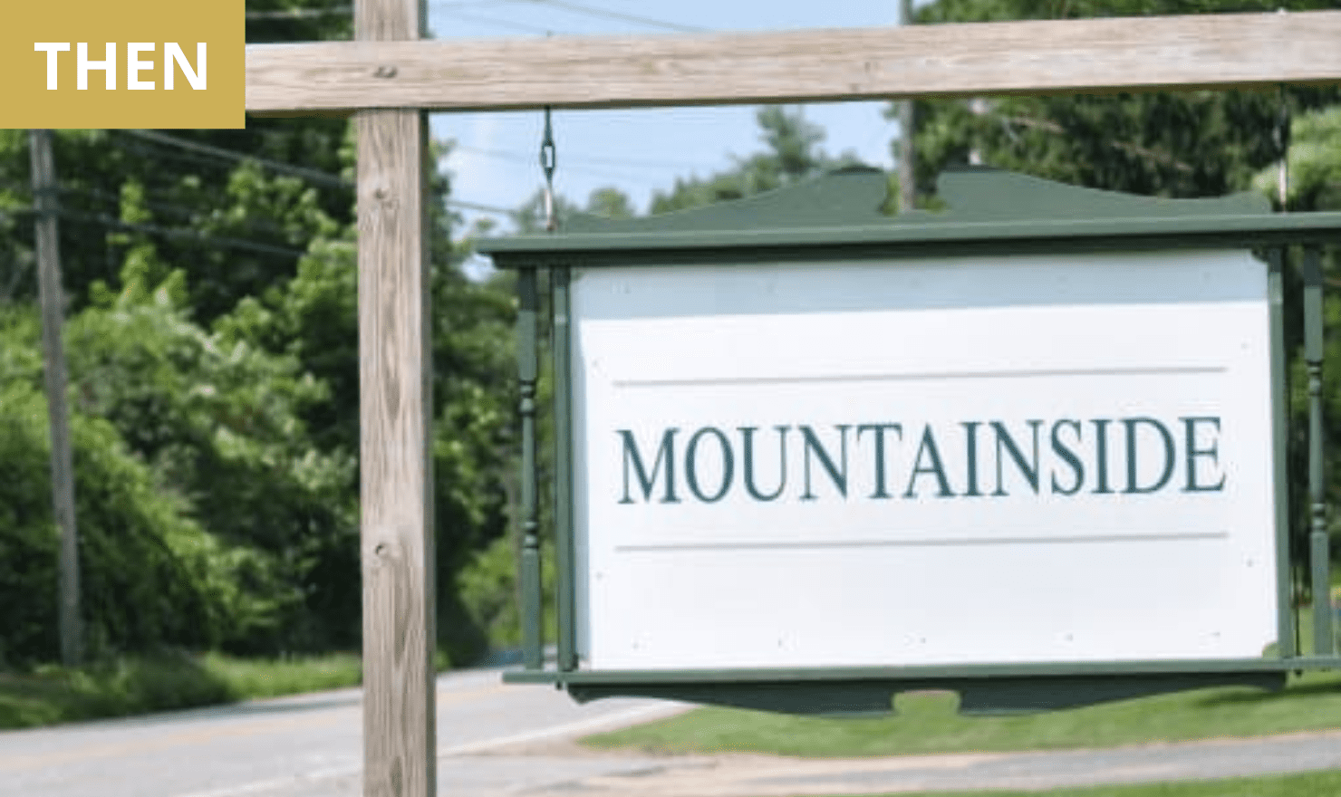 THEN: Mountainside Sign