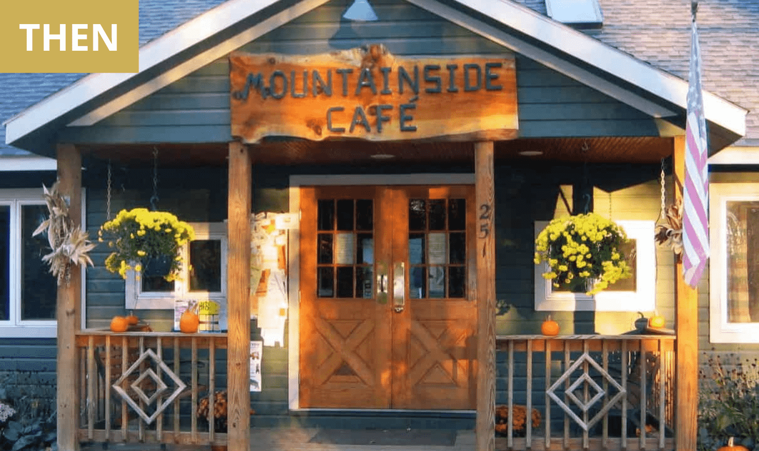 THEN: Mountainside Café